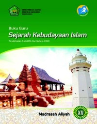 Buku Guru Sejarah Kebudayaan Islam Madrasah Aliyah Kelas XII Kurikulum 2013