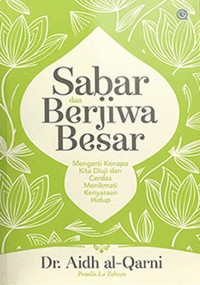 Sabar dan Berjiwa Besar: Mengerti Kenapa Kita Diuji dan Cerdas Menikmati Kenyataan Hidup