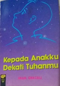 Kepada Anakku Dekati Tuhanmu