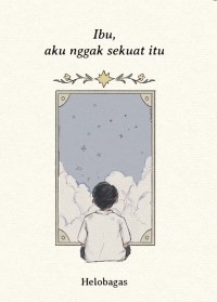 Ibu, Aku Nggak Sekuat Itu