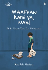 Maafkan Kami Ya, Nak !