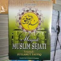 Menjadi Muslim Sejati : Terjemahan Sullamut Taufiq