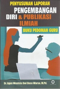 Penyusunan Laporan Pengembangan Diri & Publikasi Ilmiah  : Buku Pedoman Guru