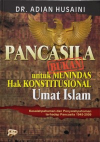 Pancasila Bukan untuk Menindas Hak Konstitusional Umat Islam