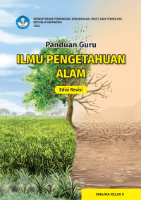 Panduan Guru Ilmu Pengetahuan Alam Untuk SMA/MA Kelas X (Edisi Revisi)