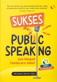 Sukses Public Speaking : Seni Menjadi Pembicara Hebat