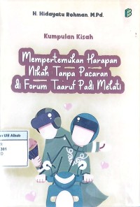 Kumpulan Kisah Mempertemukan Harapan Nikah Tanpa Pacaran di Forum Taaruf Padi Melati