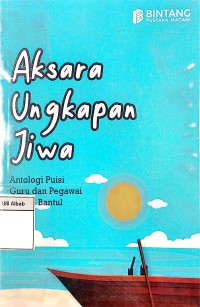 Aksara Ungkapan Jiwa: Antologi Puisi Guru dan Pegawai MAN 3 Bantul