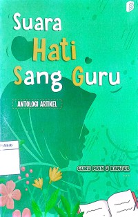 Suara Hati Sang Guru: Antologi Artikel