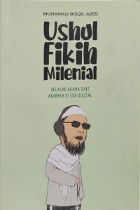 Ushul Fikih Milenial : Belajar Agama dari Akarnya di Era Digital