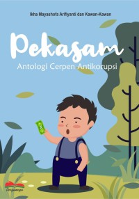 Pekasam : Antologi Cerpen Antikorupsi