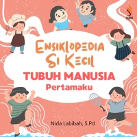 Ensiklopedia Si Kecil: Tubuh Manusia Pertamaku