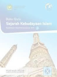 Buku Guru Sejarah Kebudayaan Islam Madrasah Aliyah Kelas X Kurikulum 2013