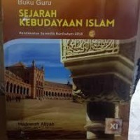 Buku Guru Sejarah Kebudayaan Islam Madrasah Aliyah Kelas XI Kurikulum 2013