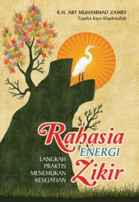 Rahasia Energi Zikir : Langkah Praktis Menemukan Kesejatian
